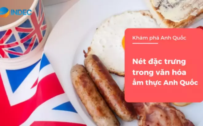 Khám phá ẩm thực Anh Quốc: Văn hóa ẩm thực không thể bỏ qua